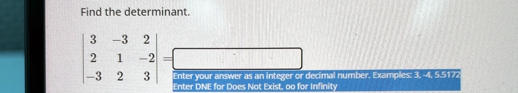 Find the determinant. 3     -3     2 
 2     1     -2 
 -3     2     3 