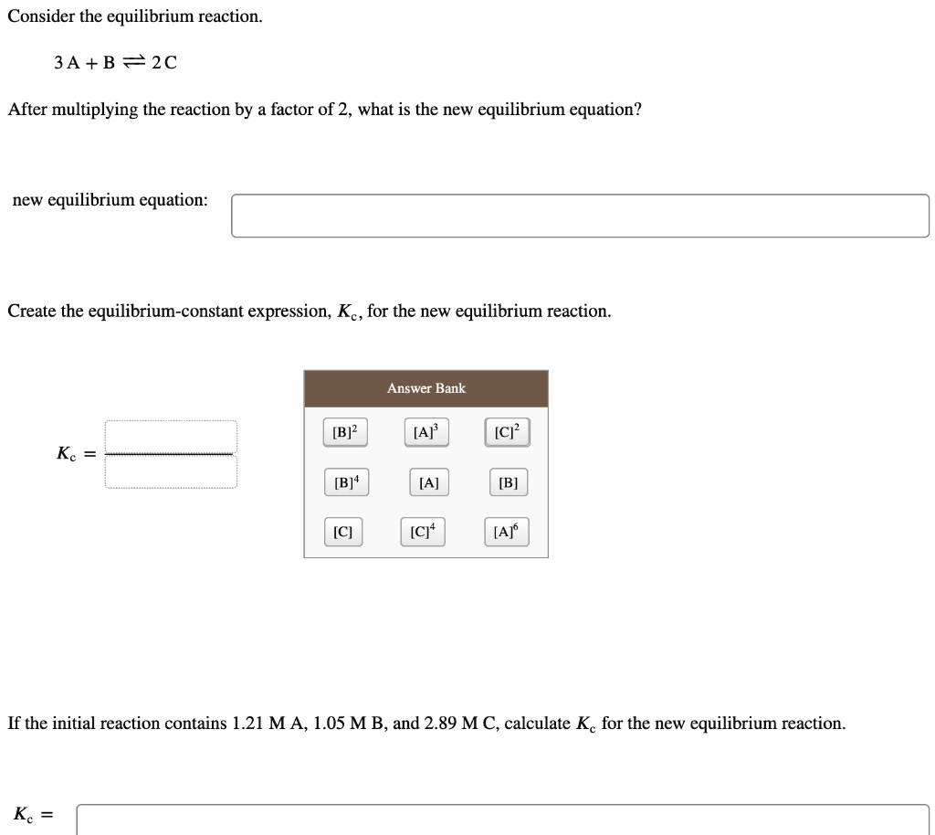 SOLVED: Consider the equilibrium reaction: 3A + B == 2C After ...