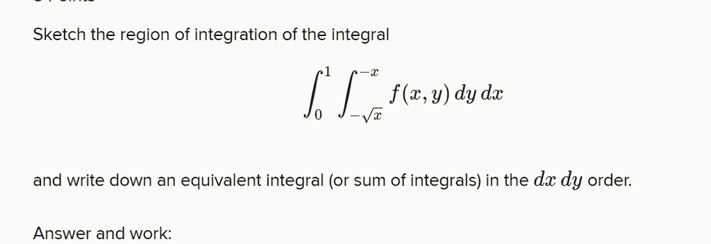 SOLVED: Sketch the region of integration of the integral f f(x,y) dy dx ...