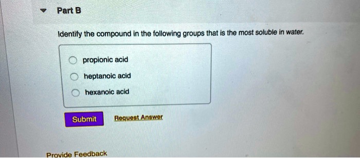 SOLVED: Part B Identify the compound in the following groups that is