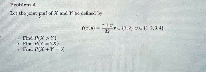 problem 4 lct thc joint pmf of x and y bc dcfincd by ftyiuie12y 1234 32 find px y find py 2x find px y 3 19963