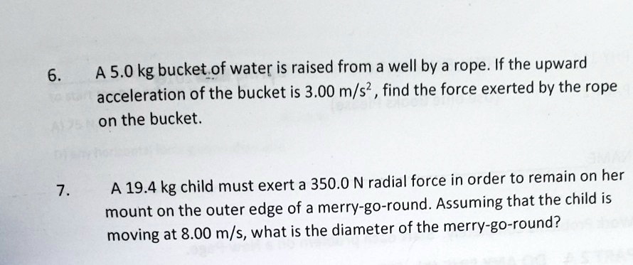 SOLVED: 6. A 5.0 Kg Bucket Of Water Is Raised From A Well By A Rope. If ...