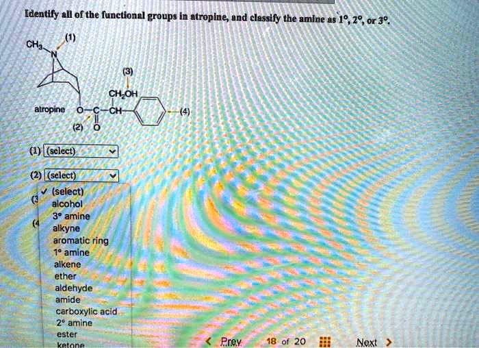 SOLVED: Identify all of the functional groups in atropine; and classify ...