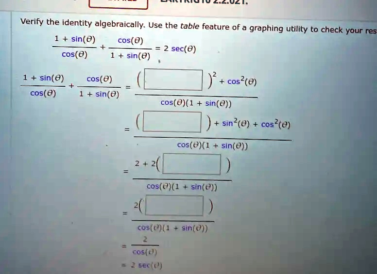 Verify Algebraically Verify the identity algebraically. Use the table feature of...