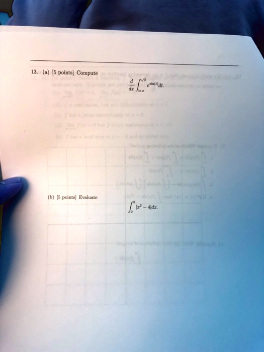 13. (a) [5 points] Compute (d)/(dx)∫x^√(x) e^sin(t) dt.
(b) [5 points] Evaluate ∫0^2 x^2 - 4 dx.