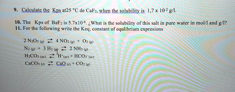 9. Calculate the Kps at 25 °C de CaF2, when the solubility is 1,7 x 10 ...