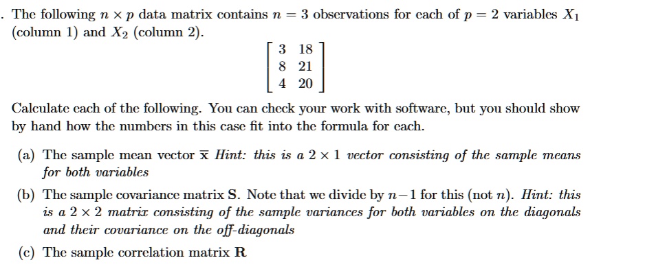 the following ntimes p data matrix contains n3 observations for each of p2 variables x1 column 1 and x2 column 2 318821420 calculate each of the following you can check your work with soft 08142