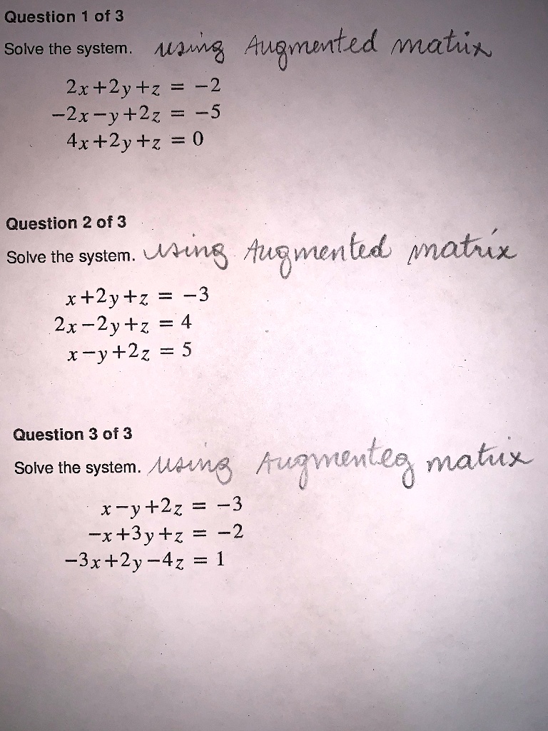 Solved Question 1 Of 3 Solve The System Mlg Audmunted Mnatiix 2x 2y 2 2 2x Y 22 5 4x 2y 2 0 Question 2 Of 3 Solve The System Uns Tuqmented Matiix X 2ytz 3