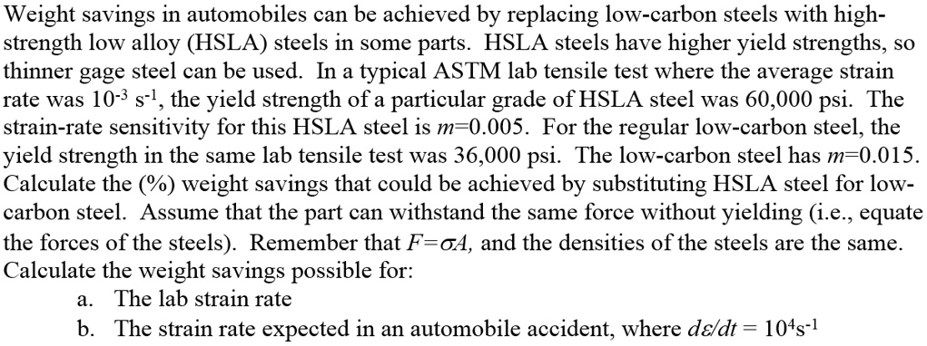 SOLVED: Weight savings in automobiles can be achieved by replacing low ...