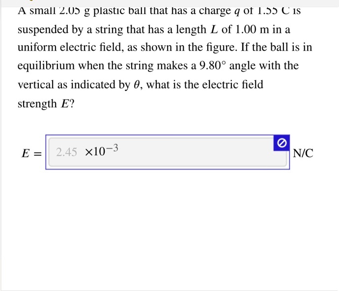 Solved A Small 2 0j G Plastic Ball That Has A Charge Q Ot 1 3 U 1s Suspended By String That Has A Length L Of 1 00 M In A Uniform Electric Field As