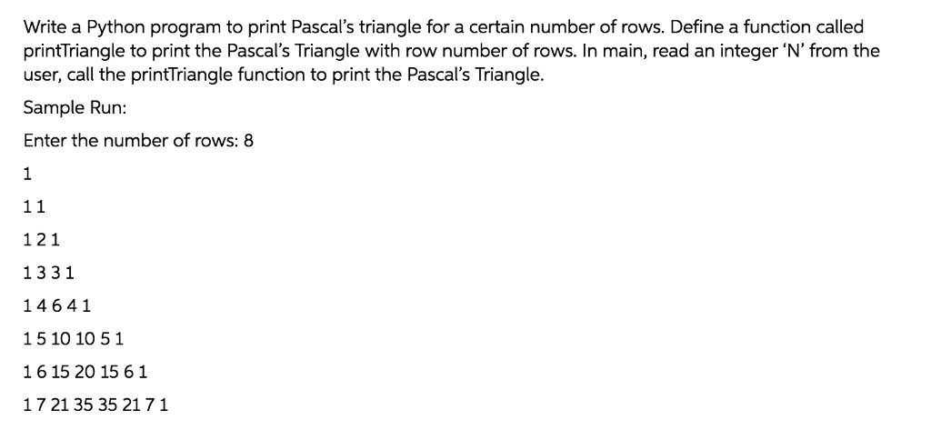 SOLVED: Without imports Write a Python program to print Pascal's ...