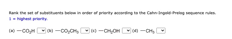 SOLVED: Rank the set of substituents below in order of priority ...