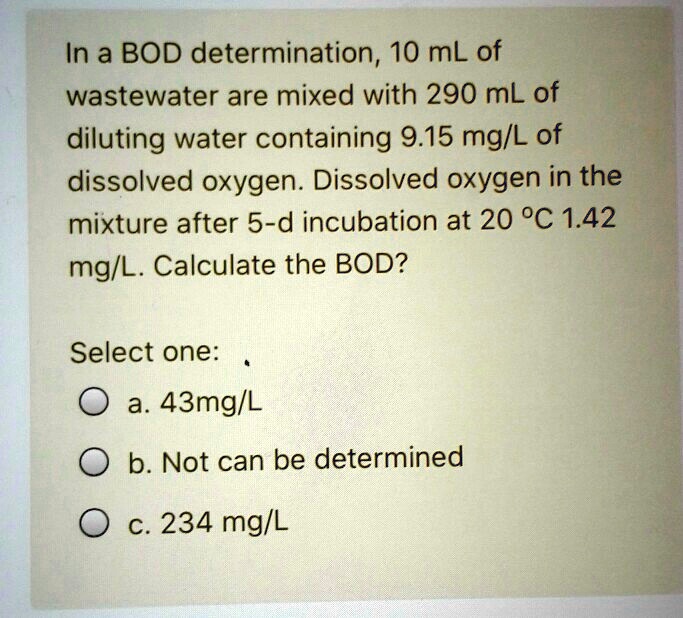 SOLVED In a BOD determination, 10 mL of wastewater is mixed with 290