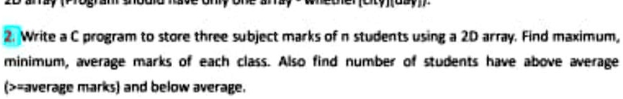 2. Write a C program to store three subject marks of n students using a ...