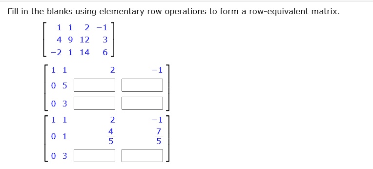 SOLVED Fill in the blanks using elementary row operations to form