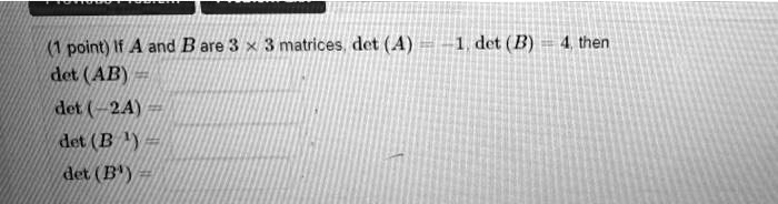 SOLVED: Point) If A And B Are 3 3 Matrices, Dct (A) Det (AB) Det (Z24 ...