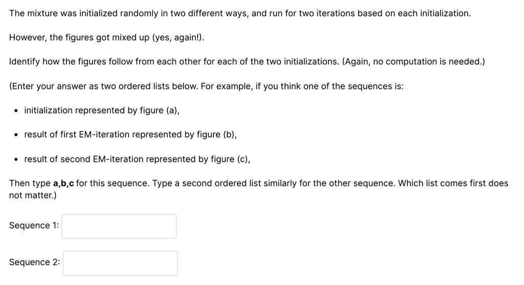 Initialized Example SOLVED: The mixture was initialized randomly in two different ways and ...