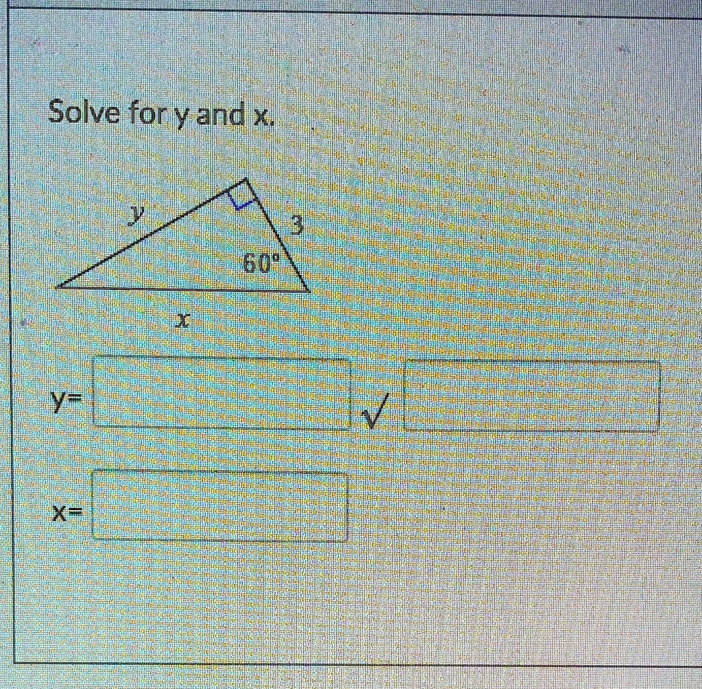 Solve for y and x.
y=
X=
y
3
60°
x