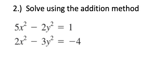 2 solve using the addition method s12 2y2 1 2x2 3y2 74 51499