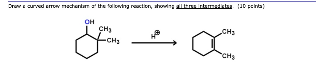 Draw a curved arrow mechanism of the following reaction, showing three ...