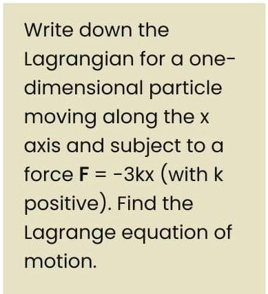 Write down the Lagrangian for a one-dimensional particle moving along ...