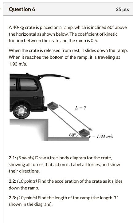 Question 6 25 Pts A 40 Kg Crate Is Placed On A Ramp Which Is Inclined 