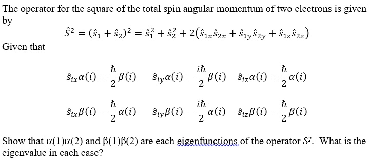 the operator for the square of the total spin angular momentum of two ...