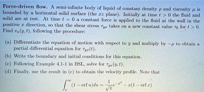 SOLVED: Force-driven flow.A semi-infinite body of liquid of constant ...