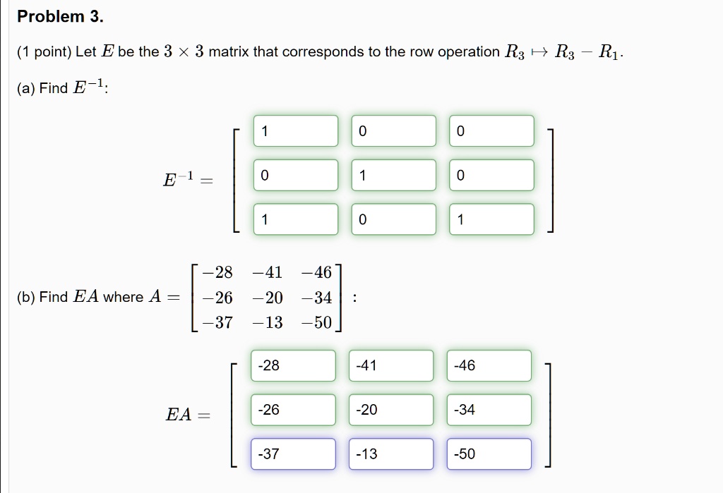 Matrix Operations 3q Rq Rp Problems SOLVED: Problem 3 point) Let E be the 3 X 3 matrix that corresponds to ...