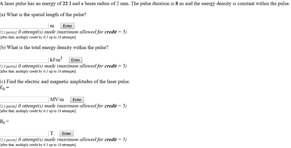 A laser pulse has an energy of 22 J and a beam radius of 2 mm. The ...