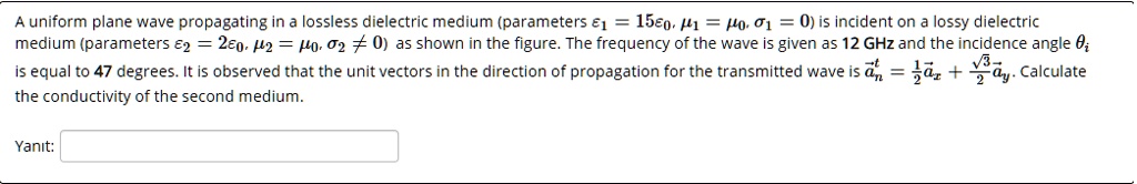 SOLVED: A uniform plane wave propagating in a lossless dielectric ...