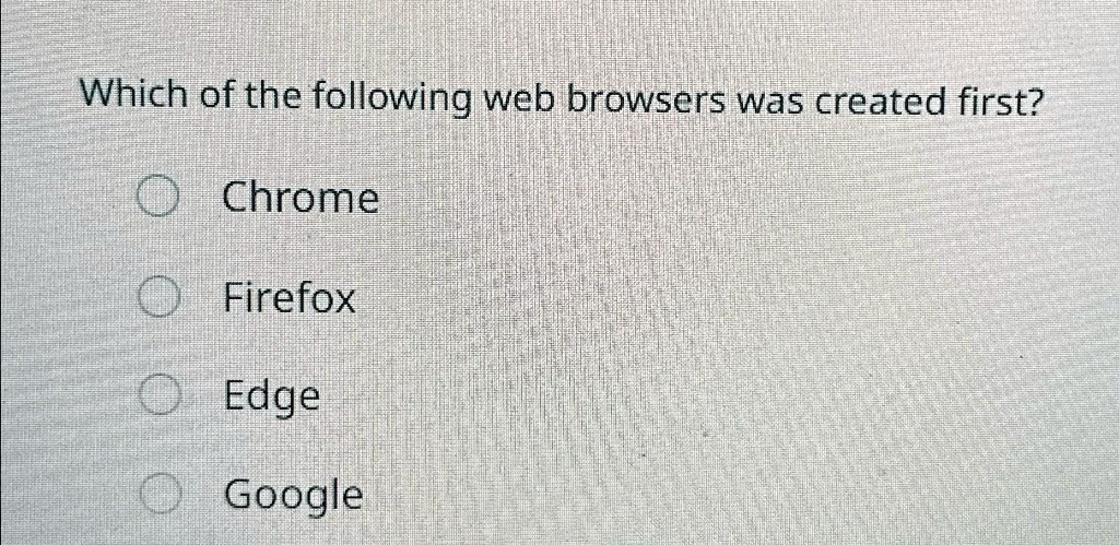 SOLVED: Which of the following web browsers was created first? Chrome ...