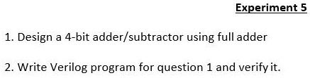 SOLVED: Experiment 5 1.Design a 4-bit adder/subtractor using full adder ...
