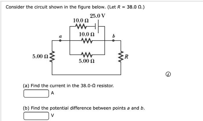 Consider the circuit shown in the figure below. (Let R = 38.0 ?.)

(a) Find the current in the 38.0-? resistor.
A

(b) Find the potential difference between points a and b.
V