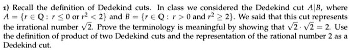 SOLVED:Recall The Definition Of Dedekind Cuts Class We Considered The ...