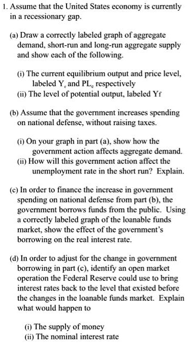 SOLVED: 1.Assume that the United States economy is currently in a ...