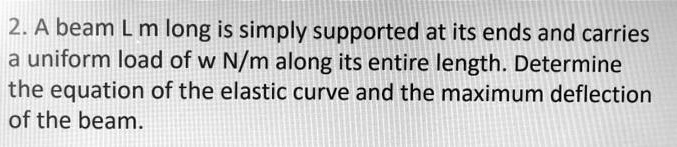 SOLVED:2.A beam Lm long is simply supported at its ends and carries ...
