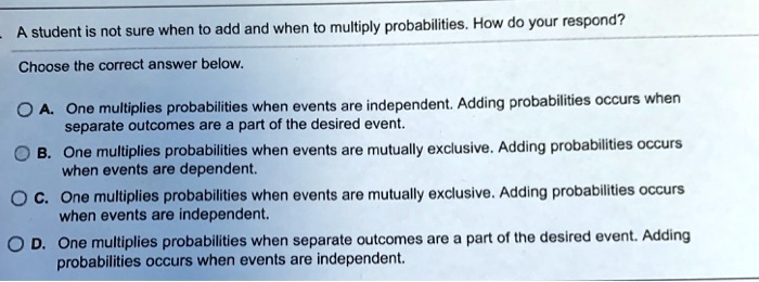 SOLVED: A Student Is Not Sure When T0 Add And When To Multiply ...