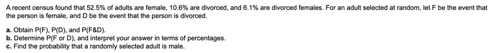 SOLVED: A recent census found that 52.5% of adults are female, 10.6% ...