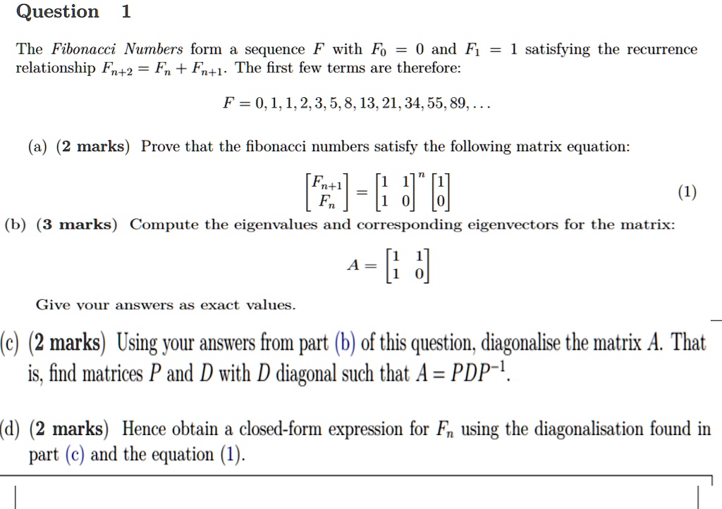Solved Question The Fibonacci Numbers Form Sequence F With Fo 0 And Fi Relationship Fn 2 Fn Fn L The First Few Terms Are Therefore Satisfying The Recurrence F 0 1 1 2 3 5 8 13 21 34 55 2 Marks Prove That