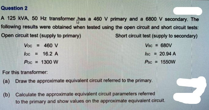 SOLVED: Question 2: A 125 KVA 50 Hz transformer has a primary voltage ...