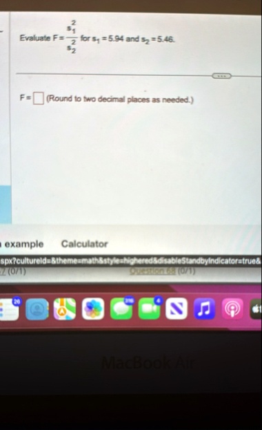 evaluate f fracs12s22 for s1 594 and s2 546 f boxedphantom0 round to two decimal places as needed example calculator spxcultureidthememathstylehighereddisablestandbyindicatortrue questio 20282