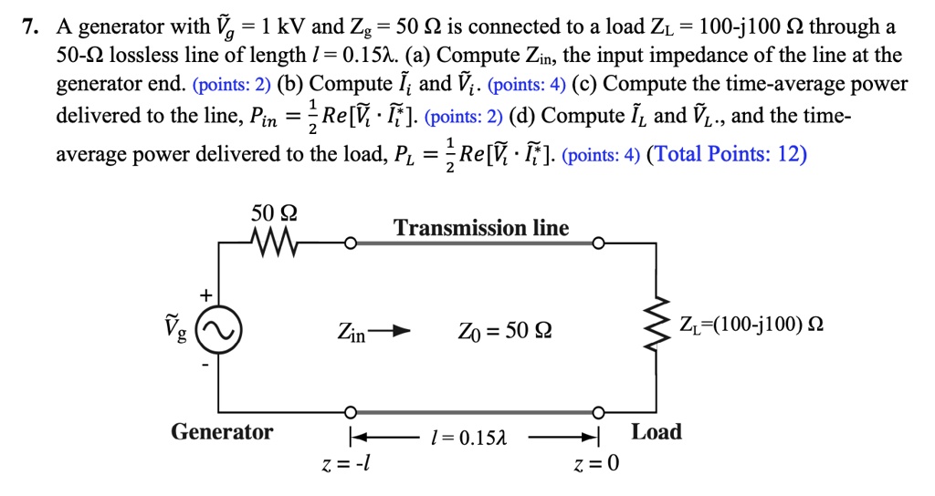 SOLVED: 7. A generator with V = 1 kV and Zg = 50 Î© is connected to a ...