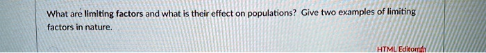 What are limiting factors and what is their effect on populations? Give two examples of limiting factors in nature.