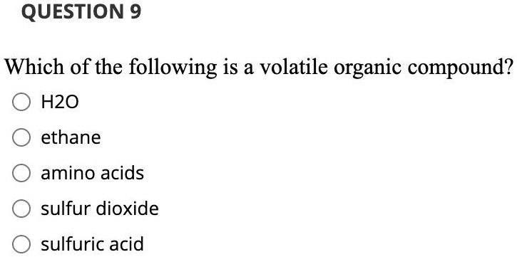 Solved: Question 9 Which Of The Following Is A Volatile Organic 