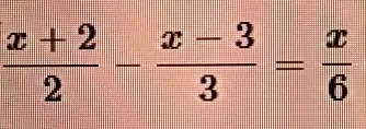(x+2)/(2) - (x-3)/(3) = (x)/(6)