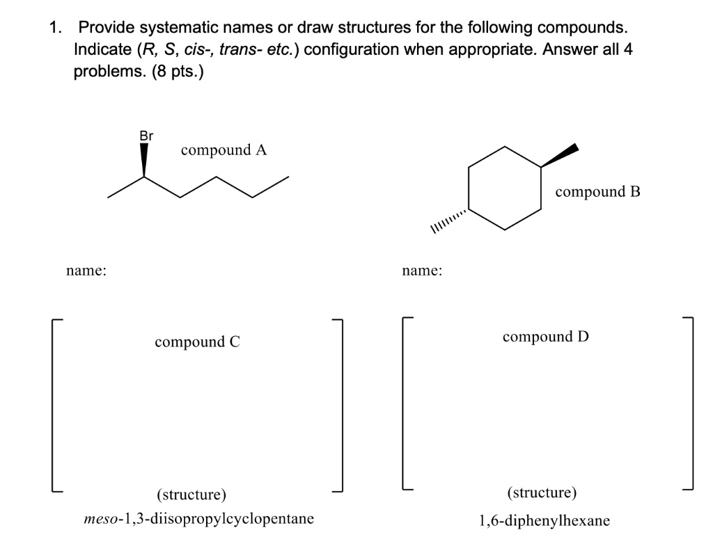 SOLVED: Provide systematic names or draw structures for the following ...