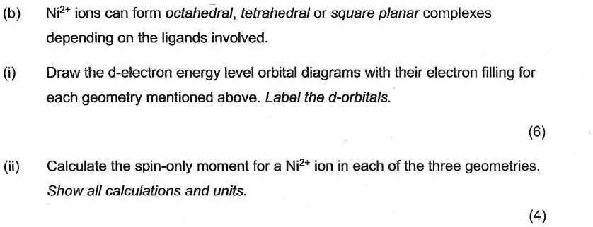 SOLVED: (b) Ni2+ ions can form octahedral,tetrahedral or sguare planar ...