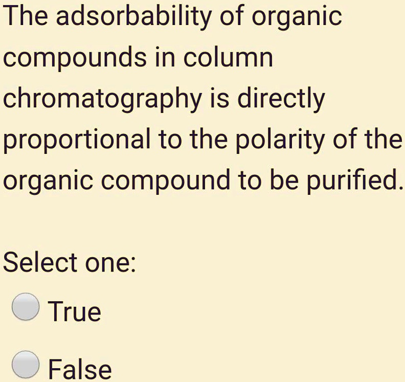 SOLVED The adsorbability of organic compounds in column chromatography is directly proportional