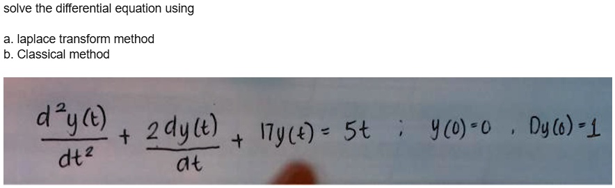 solve the differential equation using laplace transform method b classical method d2y 2 dyle i7yce 5t dt2 at 400 dy 1 88003